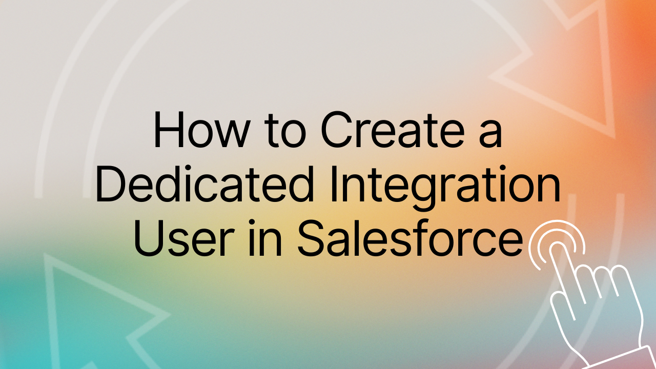 How To Create a Dedicated Integration Usr in Salesforce title image