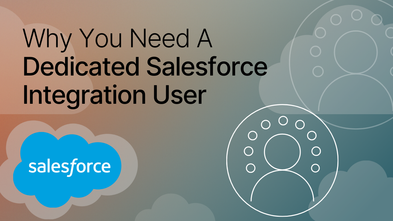 Why You Need A Dedicated Salesforce Integration User title image including Salesforce logo