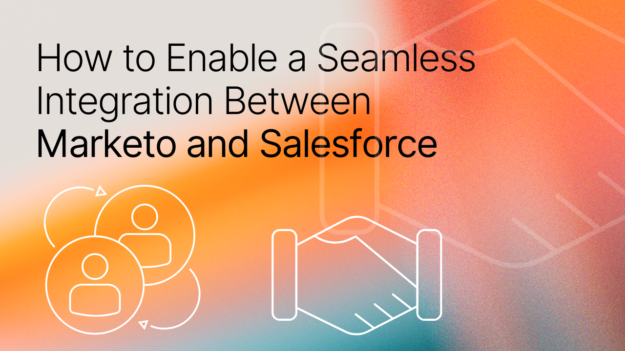 How to Enable a Seamless Integration Between Marketo and Salesforce title image