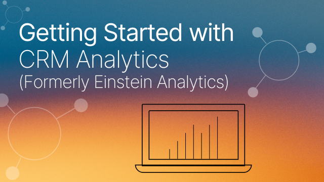 Getting Started with CRM Analytics (Formerly Einstein Analytics)