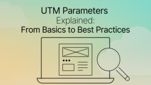 UTM Parameters Explained: From Basics to Best Practices | Ateko