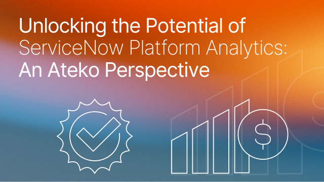 Unlocking the Potential of ServiceNow® Platform Analytics: An Ateko Perspective