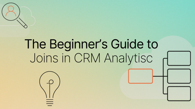 The Beginner’s Guide to Joins in CRM Analytics