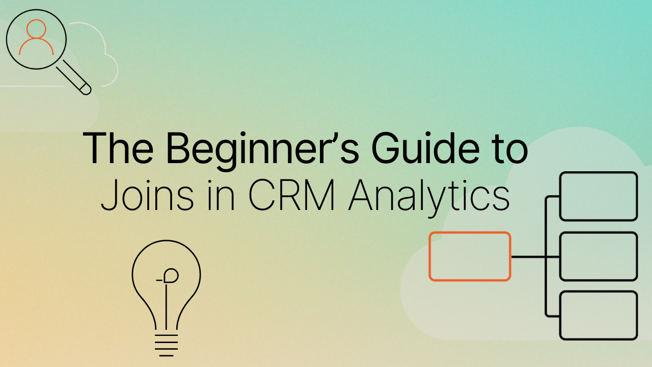The Beginner’s Guide to Joins in CRM Analytics