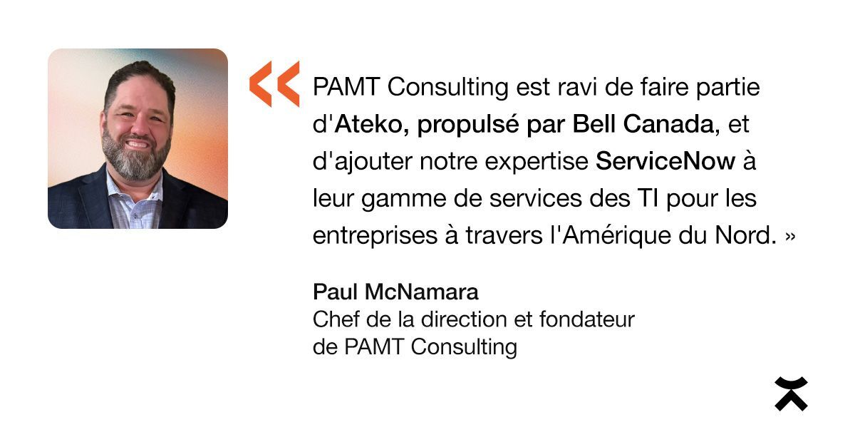 Paul McNamara avec une citation sur l'intégration de PAMT Consulting à Ateko et l'apport de leur expertise ServiceNow