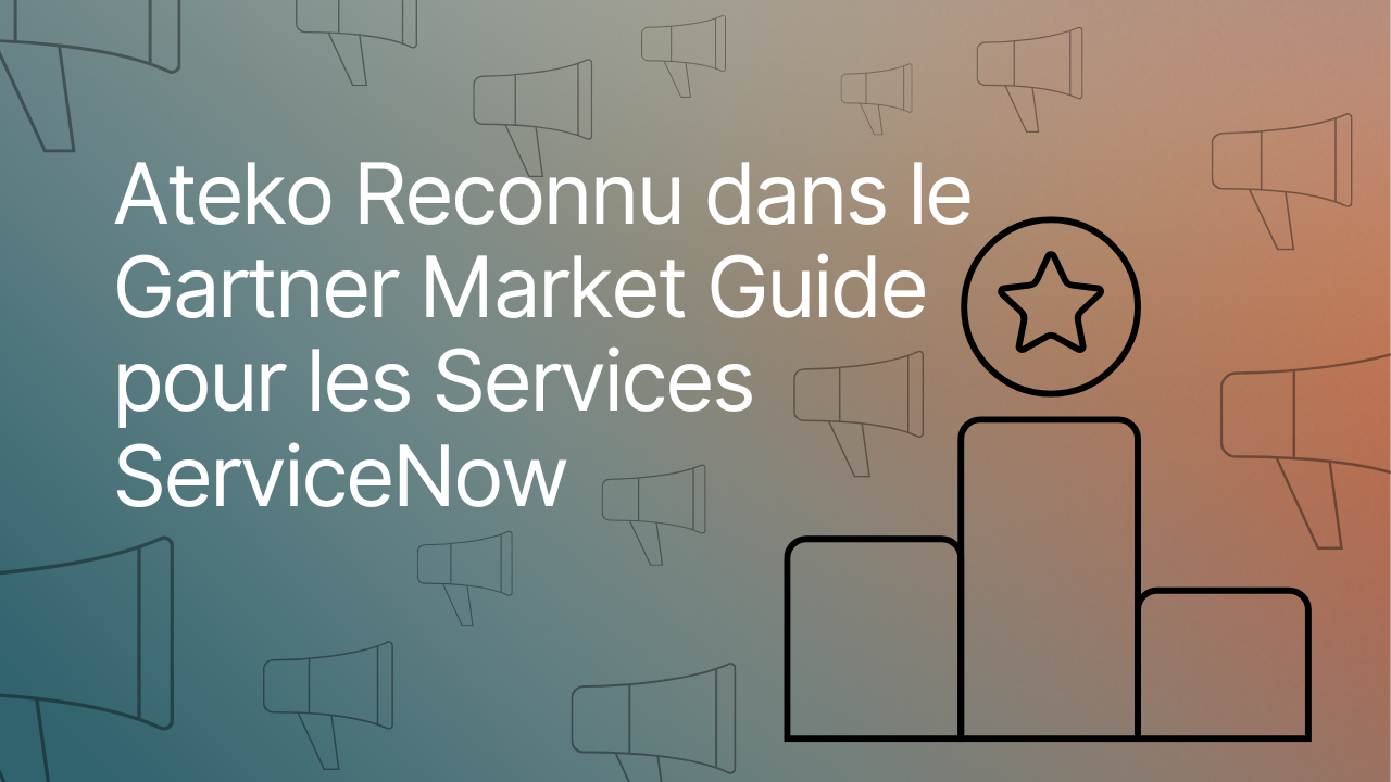 Ateko Reconnu dans le Gartner Market Guide pour les Services ServiceNow