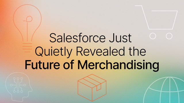 Salesforce Just Quietly Revealed the Future of Merchandising title image with white and orange icons : shopping cart, lightbulb, shipping box, AI brain.