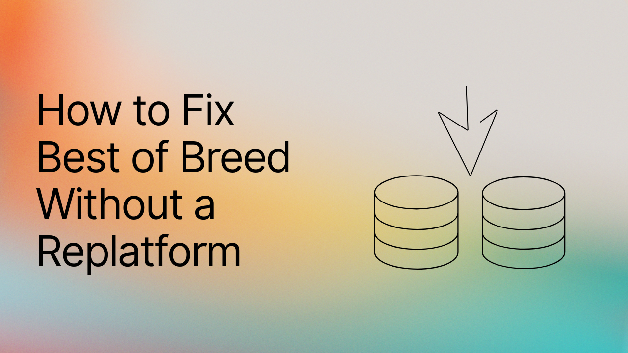 Your Best of Breed Stack Has a Data Gap. Here is How to Fix It Without a Re-Platform.