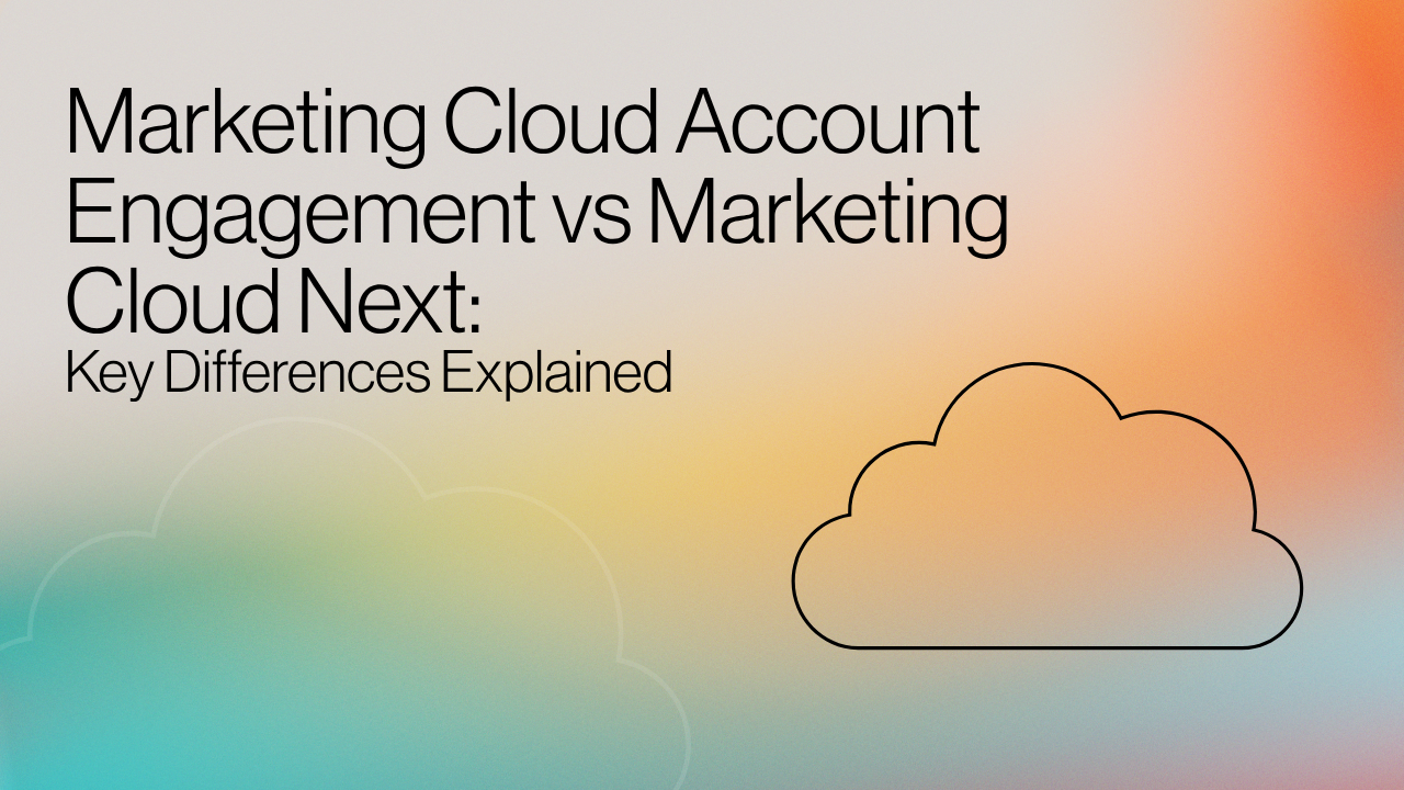Marketing Cloud Account Engagement vs Marketing Cloud Next: Key Differences Explained