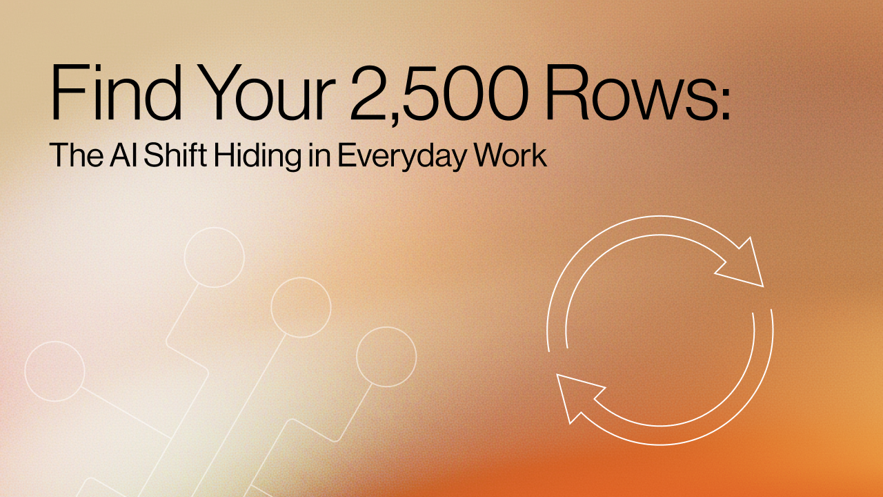 Find your 2500 rows the AI shift hiding in Everyday work