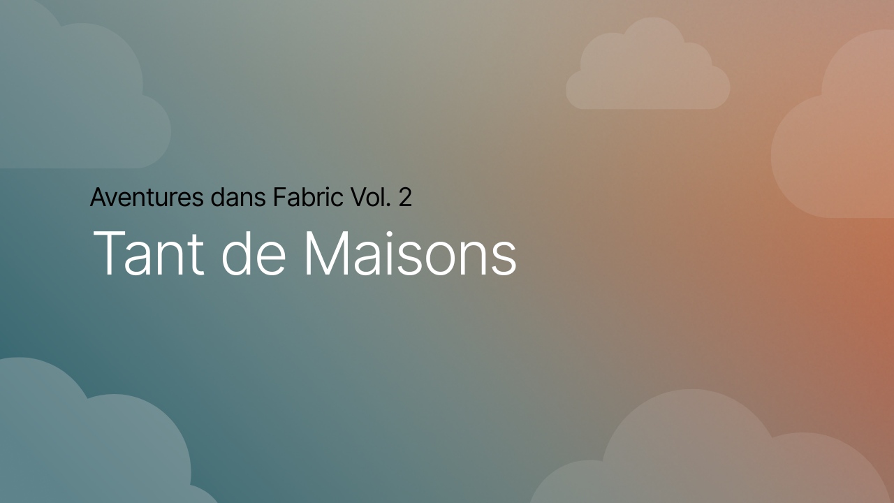Aventures dans Fabric vol. 2 : Tant de Maisons