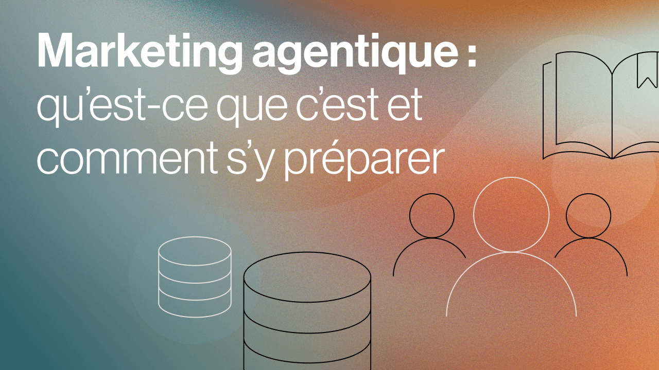 Marketing agentique: qu’est-ce que c’est et comment s’y préparer