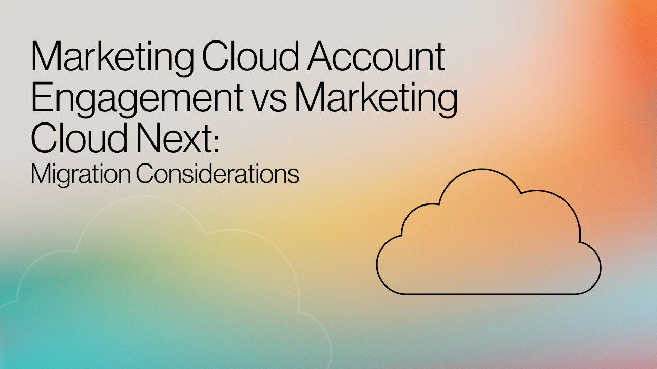 Marketing Cloud Account Engagement vs Marketing Cloud Next: Migration Considerations