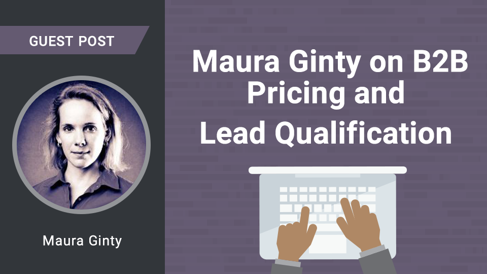 Maura Ginty on B2B Pricing and Lead Qualification