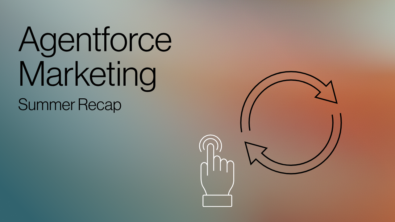 Agentforce Marketing Summer Recap