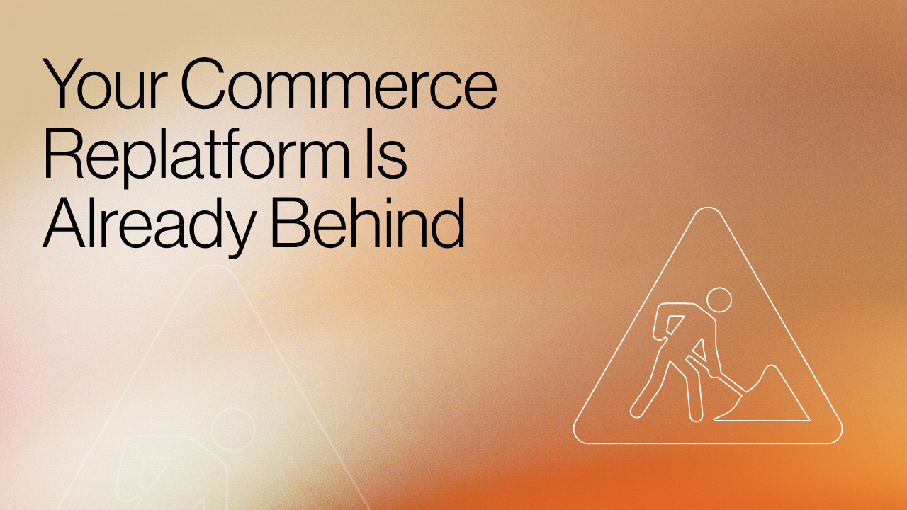 Your Commerce Replatform Is Already Behind Title image