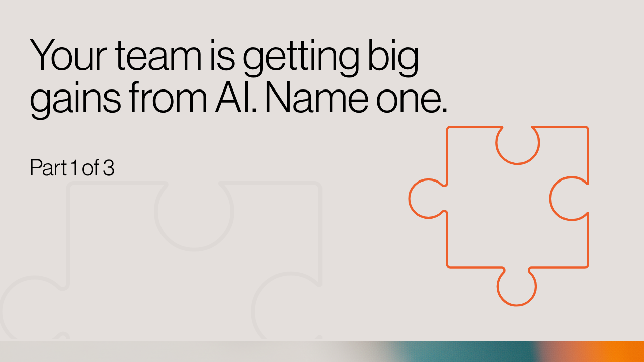 Your team is getting big gains from AI. Name one. part 1 of 3 Hero image
