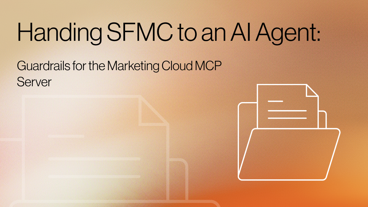 Handing SFMC to an AI Agent: Guardrails for the Marketing Cloud MCP Server