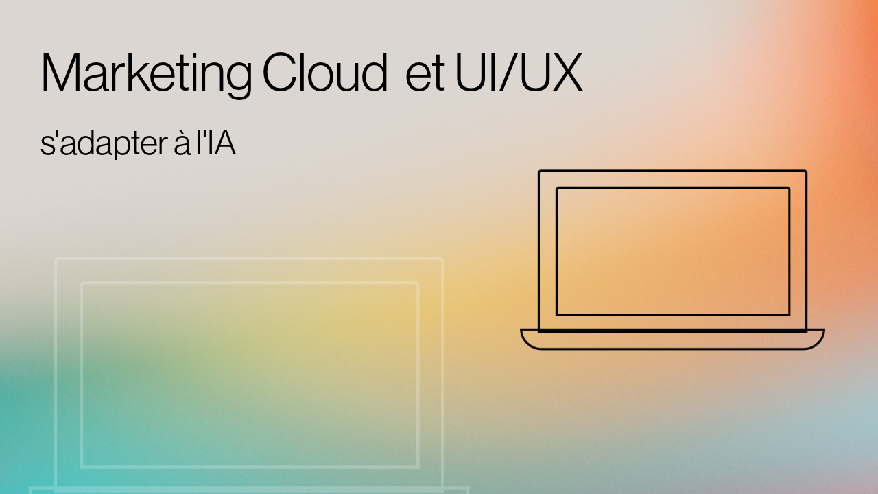 Marketing Cloud et UI_UX _ s'adapter à l'IA image titre
